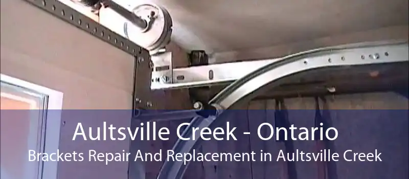 Aultsville Creek - Ontario Brackets Repair And Replacement in Aultsville Creek