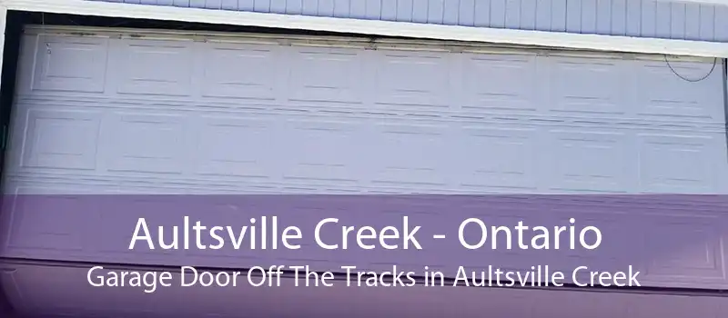 Aultsville Creek - Ontario Garage Door Off The Tracks in Aultsville Creek