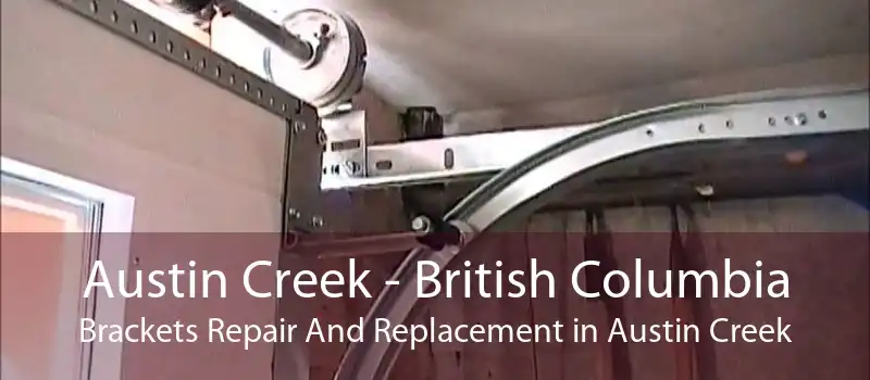 Austin Creek - British Columbia Brackets Repair And Replacement in Austin Creek