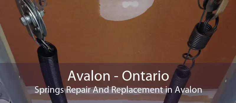 Avalon - Ontario Springs Repair And Replacement in Avalon