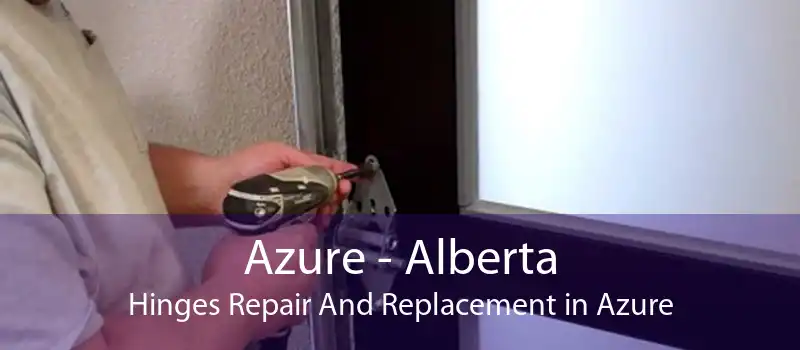 Azure - Alberta Hinges Repair And Replacement in Azure