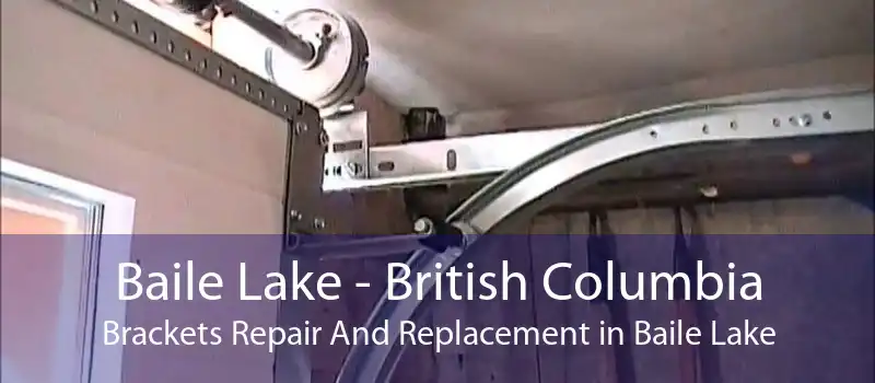 Baile Lake - British Columbia Brackets Repair And Replacement in Baile Lake