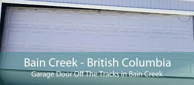 Bain Creek - British Columbia Garage Door Off The Tracks in Bain Creek