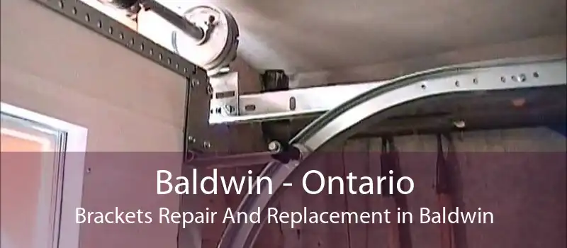 Baldwin - Ontario Brackets Repair And Replacement in Baldwin