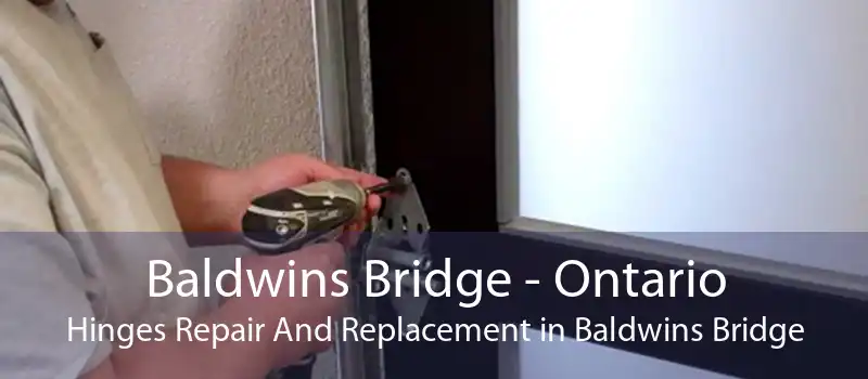 Baldwins Bridge - Ontario Hinges Repair And Replacement in Baldwins Bridge