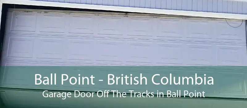 Ball Point - British Columbia Garage Door Off The Tracks in Ball Point