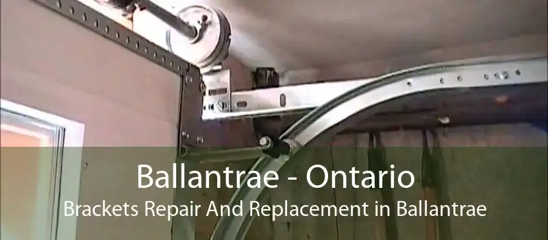 Ballantrae - Ontario Brackets Repair And Replacement in Ballantrae