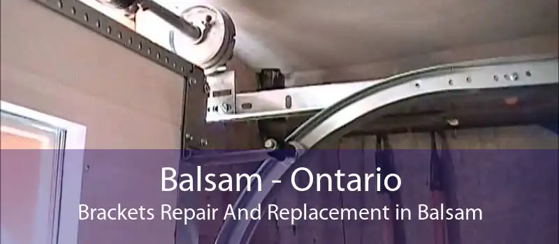 Balsam - Ontario Brackets Repair And Replacement in Balsam