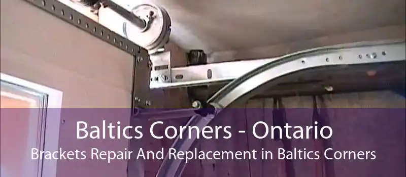 Baltics Corners - Ontario Brackets Repair And Replacement in Baltics Corners
