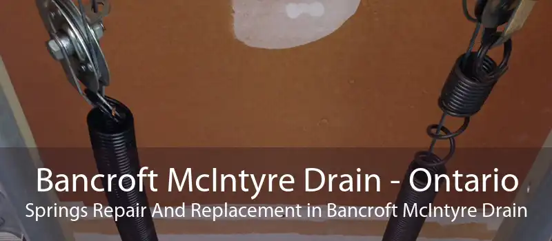 Bancroft McIntyre Drain - Ontario Springs Repair And Replacement in Bancroft McIntyre Drain