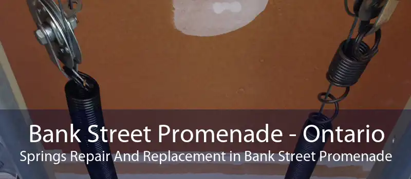 Bank Street Promenade - Ontario Springs Repair And Replacement in Bank Street Promenade