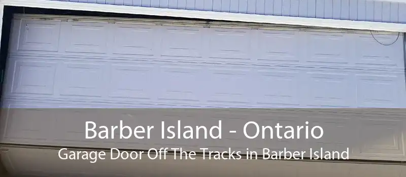 Barber Island - Ontario Garage Door Off The Tracks in Barber Island