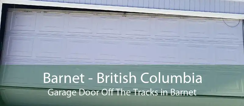 Barnet - British Columbia Garage Door Off The Tracks in Barnet