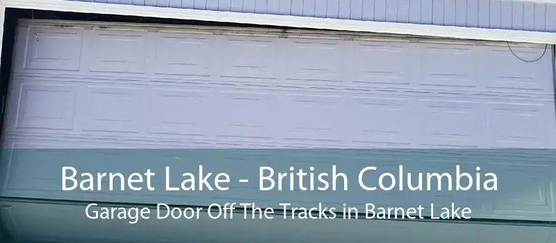 Barnet Lake - British Columbia Garage Door Off The Tracks in Barnet Lake