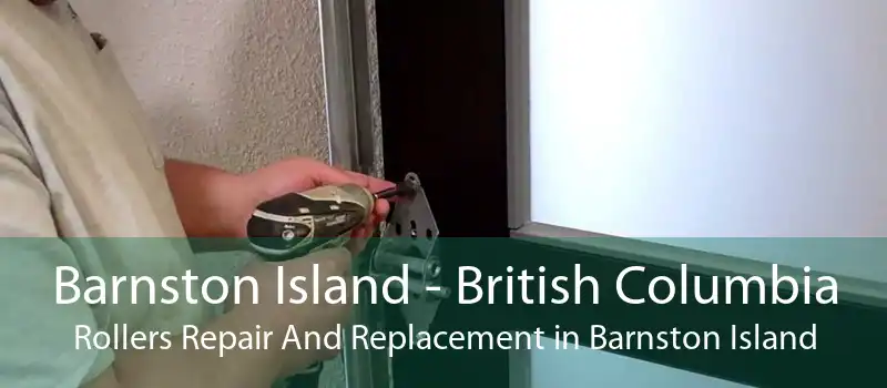 Barnston Island - British Columbia Rollers Repair And Replacement in Barnston Island