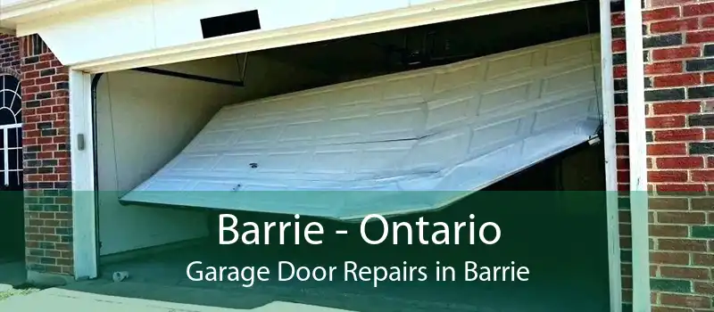 Barrie - Ontario Garage Door Repairs in Barrie