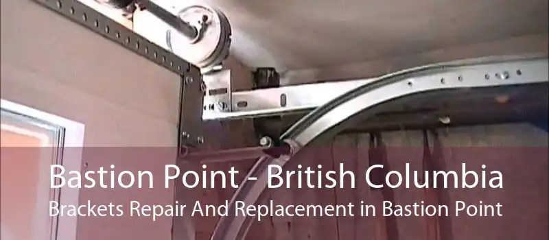 Bastion Point - British Columbia Brackets Repair And Replacement in Bastion Point