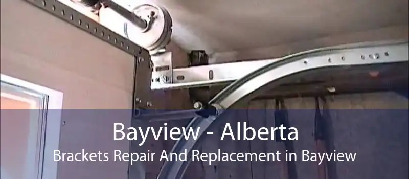 Bayview - Alberta Brackets Repair And Replacement in Bayview