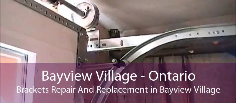 Bayview Village - Ontario Brackets Repair And Replacement in Bayview Village