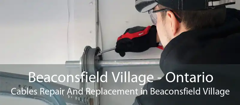 Beaconsfield Village - Ontario Cables Repair And Replacement in Beaconsfield Village