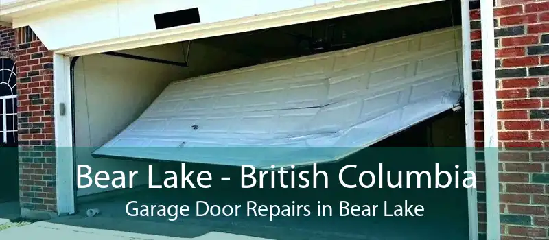 Bear Lake - British Columbia Garage Door Repairs in Bear Lake