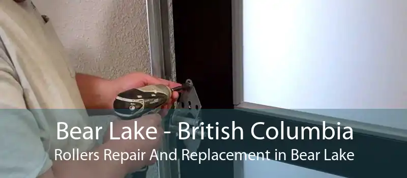 Bear Lake - British Columbia Rollers Repair And Replacement in Bear Lake