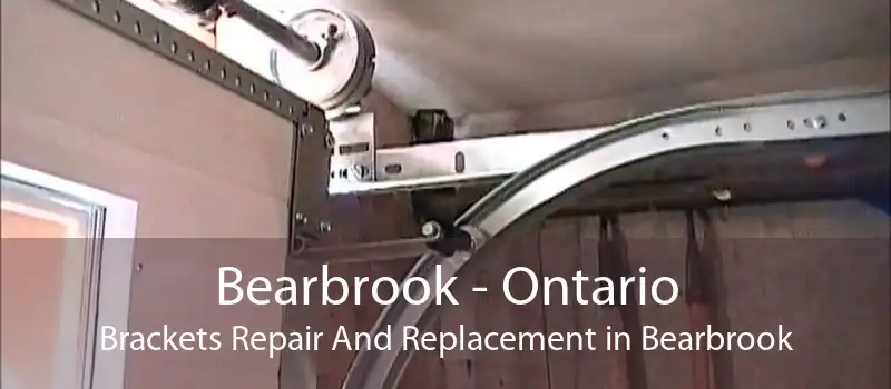 Bearbrook - Ontario Brackets Repair And Replacement in Bearbrook
