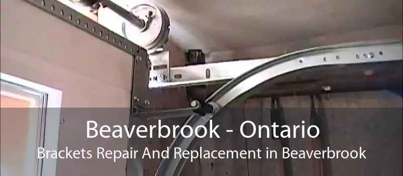 Beaverbrook - Ontario Brackets Repair And Replacement in Beaverbrook