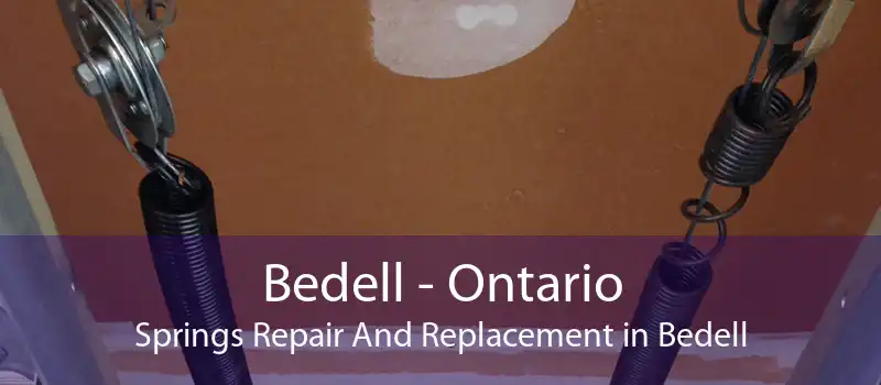 Bedell - Ontario Springs Repair And Replacement in Bedell