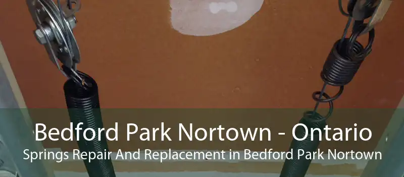 Bedford Park Nortown - Ontario Springs Repair And Replacement in Bedford Park Nortown