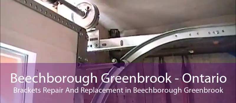 Beechborough Greenbrook - Ontario Brackets Repair And Replacement in Beechborough Greenbrook