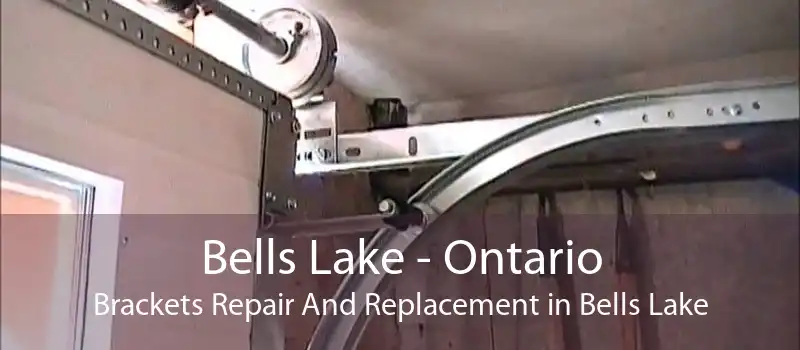 Bells Lake - Ontario Brackets Repair And Replacement in Bells Lake