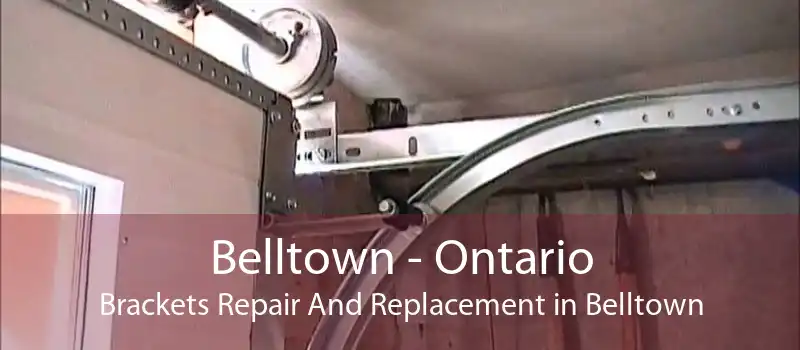 Belltown - Ontario Brackets Repair And Replacement in Belltown