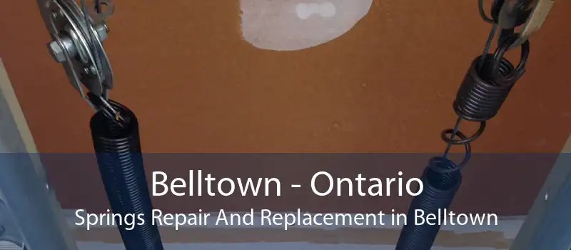 Belltown - Ontario Springs Repair And Replacement in Belltown