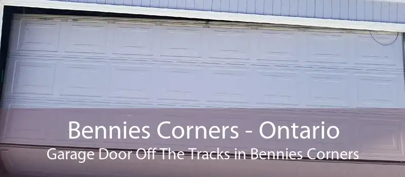 Bennies Corners - Ontario Garage Door Off The Tracks in Bennies Corners