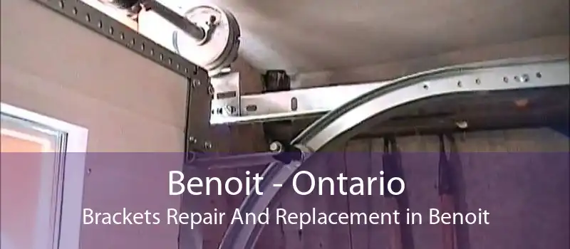 Benoit - Ontario Brackets Repair And Replacement in Benoit