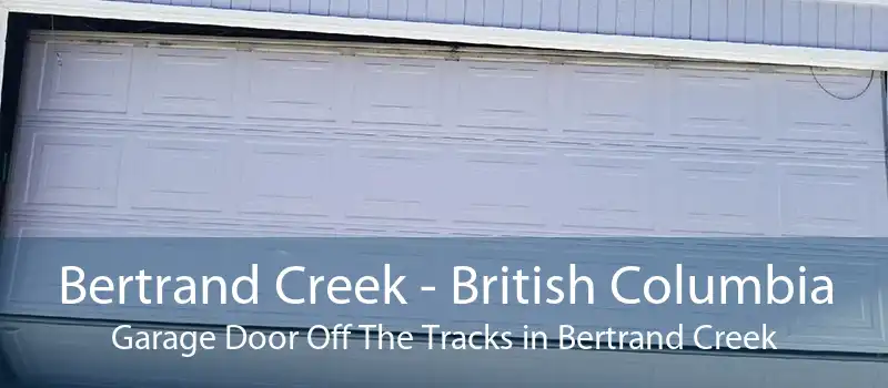 Bertrand Creek - British Columbia Garage Door Off The Tracks in Bertrand Creek