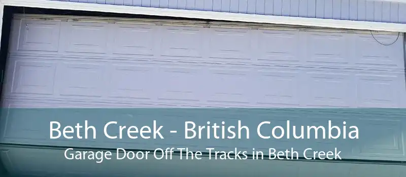 Beth Creek - British Columbia Garage Door Off The Tracks in Beth Creek
