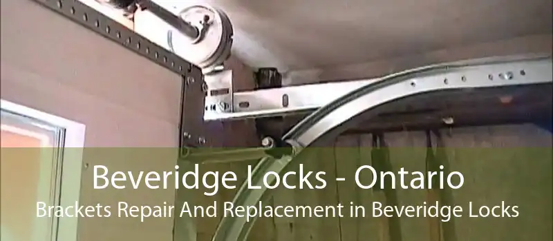 Beveridge Locks - Ontario Brackets Repair And Replacement in Beveridge Locks