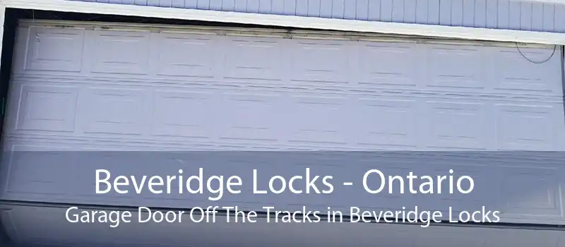Beveridge Locks - Ontario Garage Door Off The Tracks in Beveridge Locks