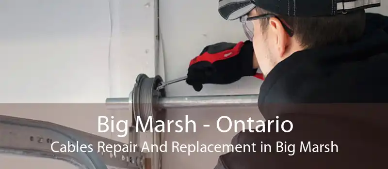 Big Marsh - Ontario Cables Repair And Replacement in Big Marsh