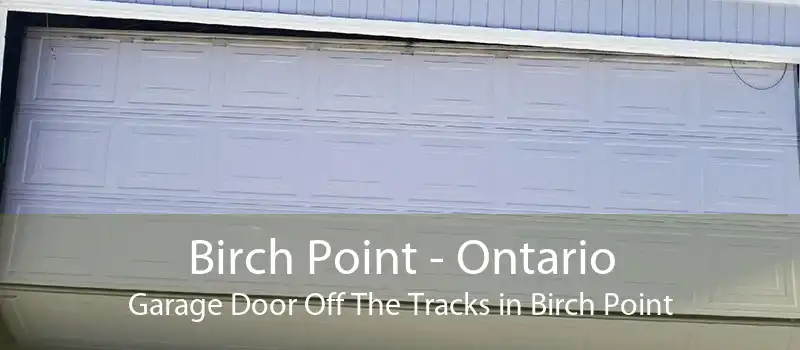 Birch Point - Ontario Garage Door Off The Tracks in Birch Point