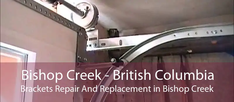 Bishop Creek - British Columbia Brackets Repair And Replacement in Bishop Creek