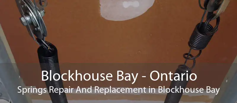 Blockhouse Bay - Ontario Springs Repair And Replacement in Blockhouse Bay