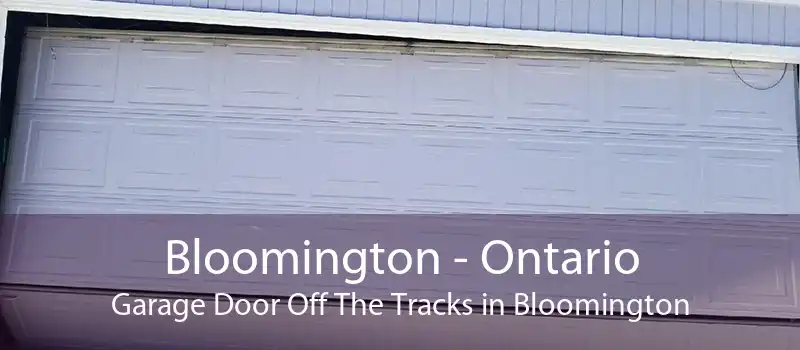 Bloomington - Ontario Garage Door Off The Tracks in Bloomington