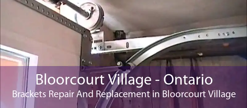 Bloorcourt Village - Ontario Brackets Repair And Replacement in Bloorcourt Village