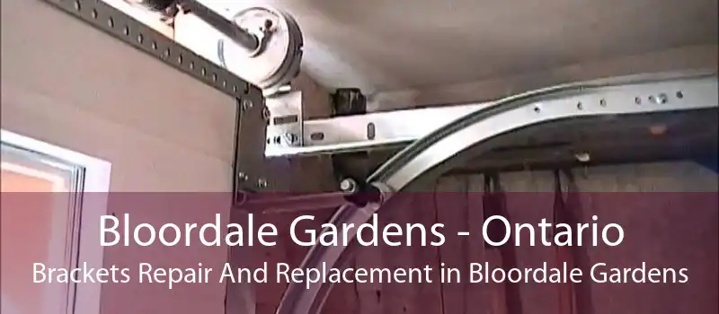 Bloordale Gardens - Ontario Brackets Repair And Replacement in Bloordale Gardens