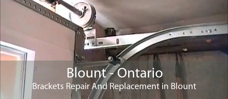 Blount - Ontario Brackets Repair And Replacement in Blount