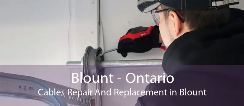 Blount - Ontario Cables Repair And Replacement in Blount