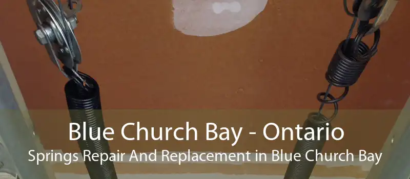 Blue Church Bay - Ontario Springs Repair And Replacement in Blue Church Bay